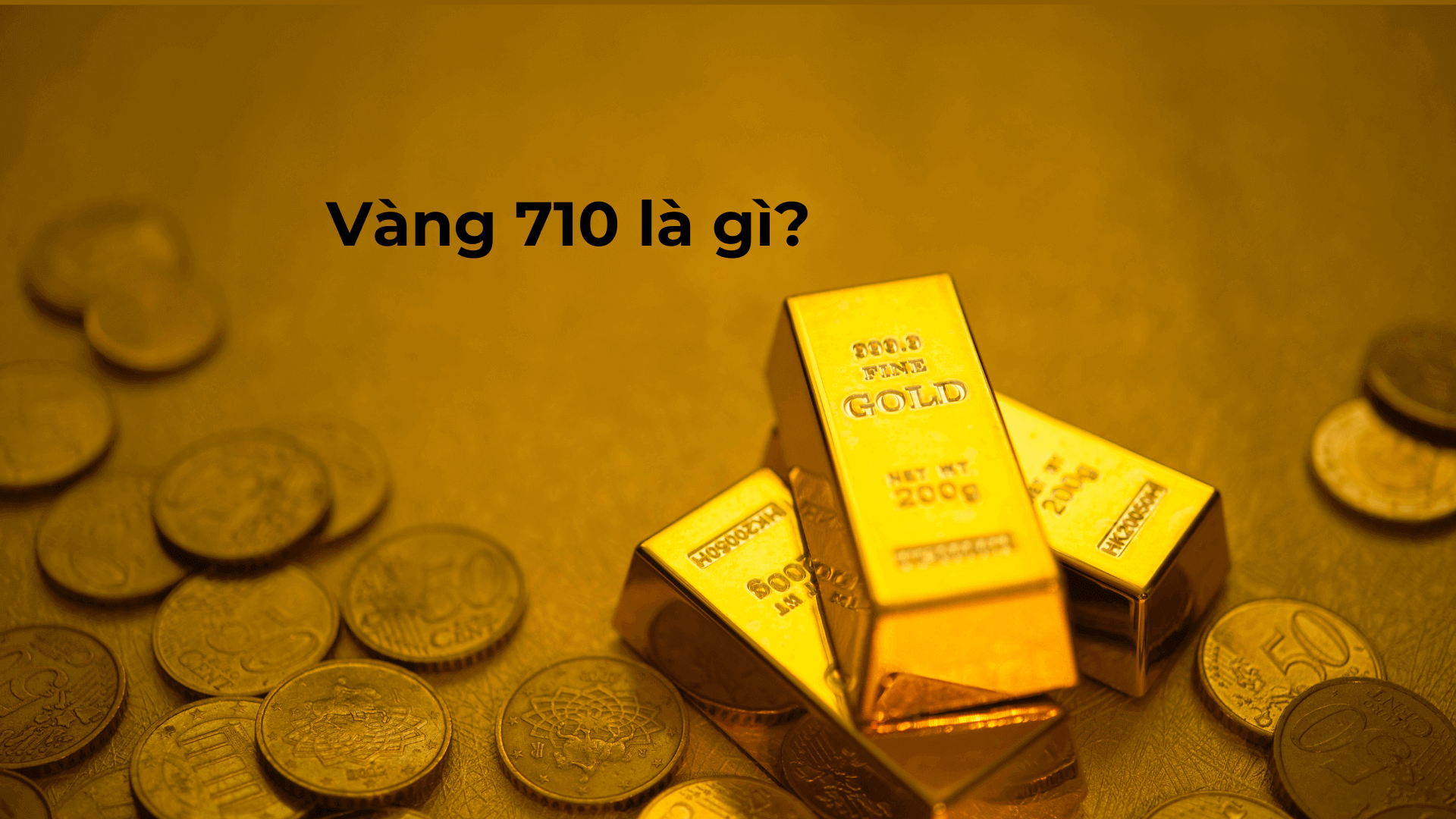 Vàng 710 là gì?