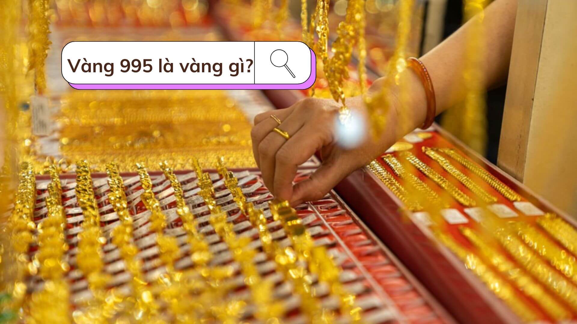 Vàng 995 là vàng gì?